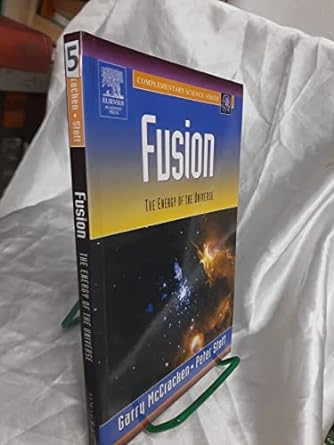 fusion the energy of the universe 1st edition garry mccracken ,peter stott 012481851x, 978-0124818514