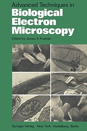 advanced techniques in biological electron microscopy 1st edition j k koehler ,s bullivant ,j frank ,k hama