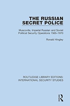 the russian secret police muscovite imperial russian and soviet political security operations 1565 1970 1st