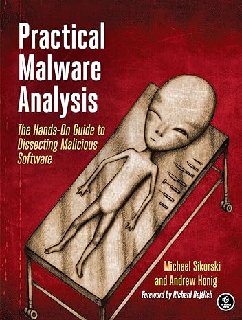 practical malware analysis the hands on guide to dissecting malicious software 1st edition michael sikorski,