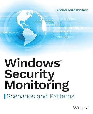 windows security monitoring scenarios and patterns 1st edition andrei miroshnikov 1119390648, 978-1119390640