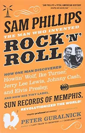 sam phillips the man who invented rock n roll 1st edition peter guralnick 0316042730, 978-0316042734