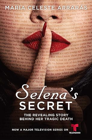 selenas secret the revealing story behind her tragic death 1st edition maria celeste arraras 1982117516,