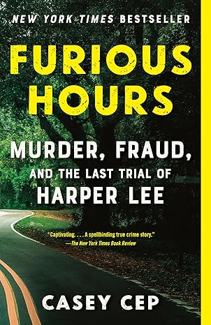 furious hours murder fraud and the last trial of harper lee 1st edition casey cep 110197205x, 978-1101972052