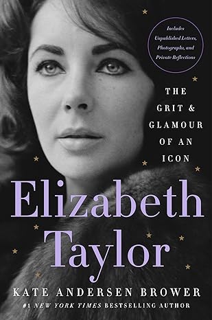 elizabeth taylor the grit and glamour of an icon 1st edition kate andersen brower 0063067668, 978-0063067660