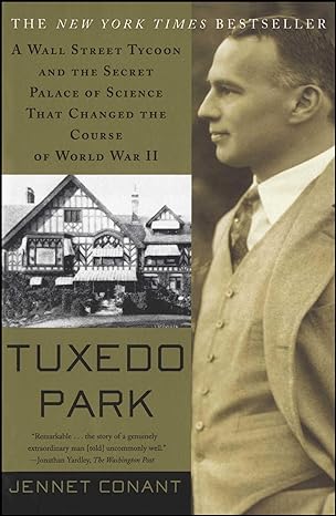 tuxedo park a wall street tycoon and the secret palace of science that changed the course of world war ii 1st