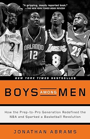 boys among men how the prep to pro generation redefined the nba and sparked a basketball revolution 1st