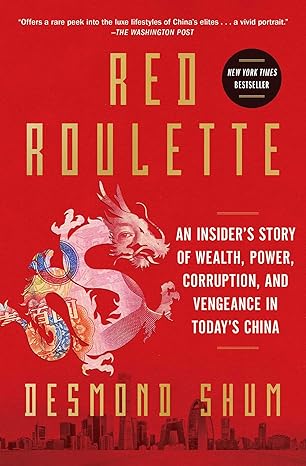 red roulette an insiders story of wealth power corruption and vengeance in todays china 1st edition desmond