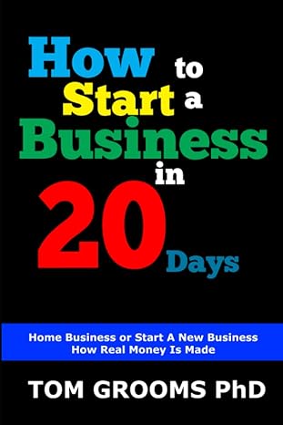 how to start a business in 20 days home business start a new business how real money is made 1st edition tom