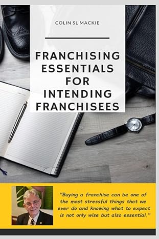franchise essentials information for intending franchisees 1st edition colin s l mackie 979-8409267735