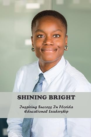 shining bright inspiring success in florida educational leadership 1st edition aaron ohms 979-8858312185