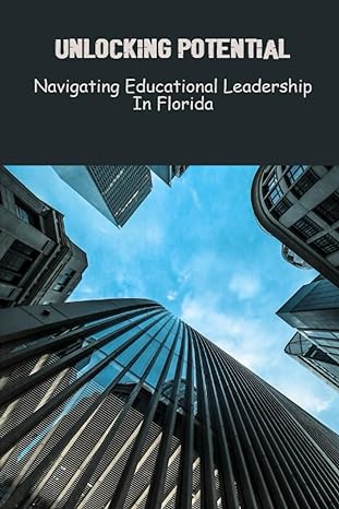 unlocking potential navigating educational leadership in florida 1st edition wilton idrovo 979-8858353294
