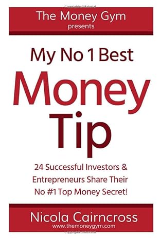 the money gym 21 successful investors and entrepreneurs share their one best money tip 1st edition nicola