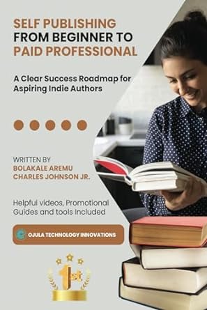 self publishing from beginner to paid professional a clear success roadmap for aspiring indie authors 1st