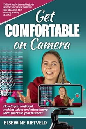get comfortable on camera how to feel confident making videos and attract more ideal clients to your business