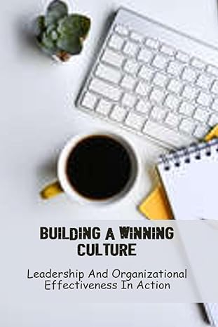 building a winning culture leadership and organizational effectiveness in action 1st edition sunny mayhugh