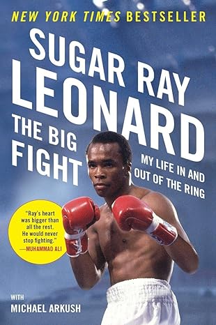 the big fight my life in and out of the ring 1st edition sugar ray leonard ,michael arkush 0452298040,