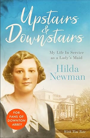 upstairs and downstairs my life in service as a ladys maid 1st edition martyn newman obo hilda newman