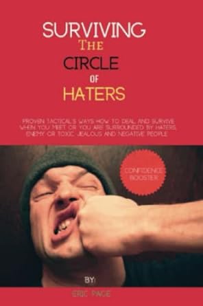 surviving the circle of haters proven tactical s ways how to deal and survive when you meet and you are