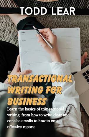 transactional writing for business learn the basics of transactional writing from how to write clear and