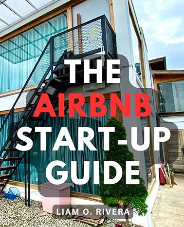 the airbnb start up guide maximizing wealth through short term rentals and real estate investment insider