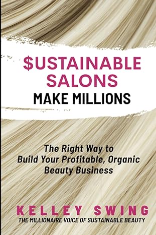 $ustainable salons make millions the right way to build your organic sustainable profitable beauty business