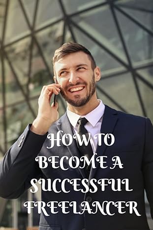 how to become a successful freelancer tips to become a successful freelancer 1st edition top notch