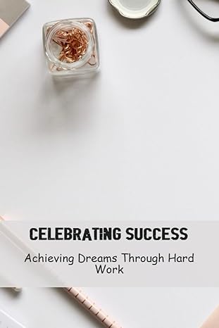 celebrating success achieving dreams through hard work 1st edition leota paraz 979-8859344796