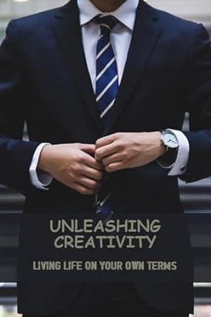 unleashing creativity living life on your own terms 1st edition ewa pov 979-8859348435