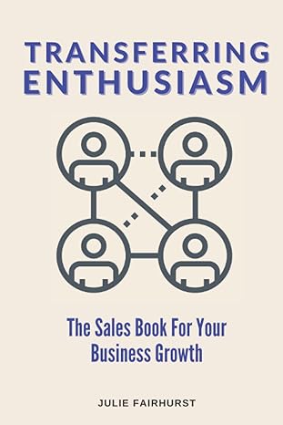 transferring enthusiasm the sales book for your business growth 1st edition julie fairhurst 1990639070,