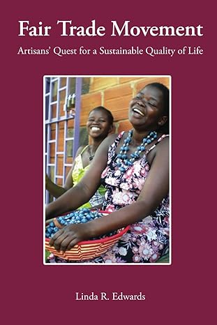 fair trade movement artisans quest for a sustainable quality of life 1st edition linda r. edwards phd