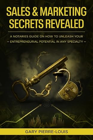 sales and marketing secrets revealed a notaries guide on how to unleash your entrepreneurial potential in any