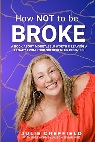 how not to be broke a book about money self worth and leaving a lasting legacy from you soloprenuer business