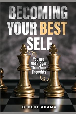 becoming your best self you re not bigger than your thoughts 1st edition oloche adama 979-8859380244