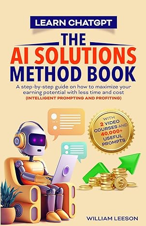 learn chatgpt the ai solutions method book a step by step guide on how to maximize your earning potential