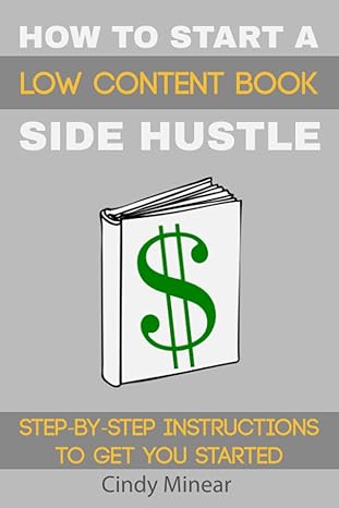 how to start a low content book side hustle step by step instructions to get you started 1st edition cindy