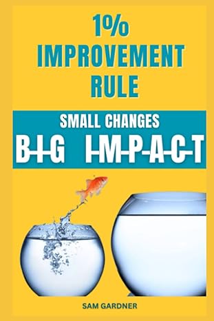 1 improvement rule small changes big impact 1st edition sam gardner 979-8858731702