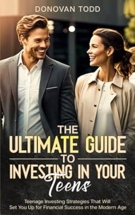 the ultimate guide to investing in your teens teenage investing strategies that will set you up for financial