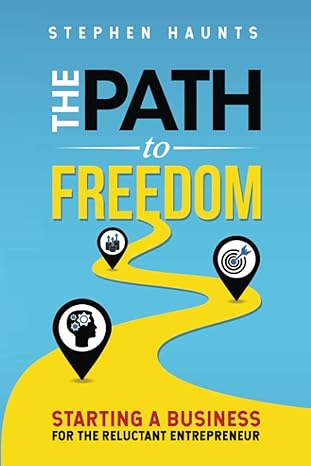 the path to freedom starting a business for the reluctant entrepreneur 1st edition stephen haunts 1916906702,