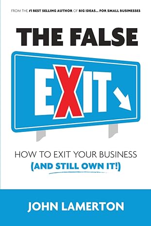 the false exit how to exit your business 1st edition john lamerton 191522201x, 978-1915222015