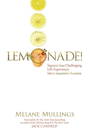 lemonade squeeze your challenging life experiences into a successful business 1st edition melane mullings