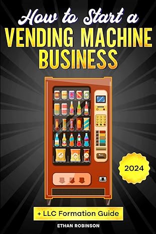 how to start a vending machine business from zero to passive income the budget friendly guide to build your