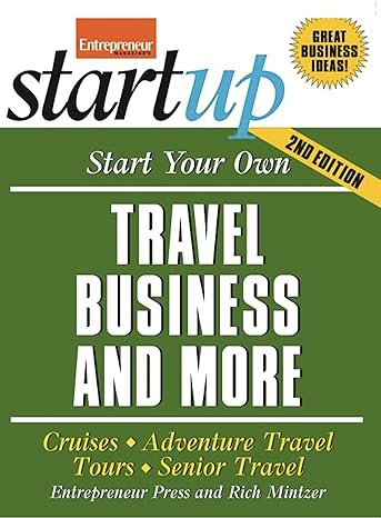 start your own travel business cruises adventure travel tours senior travel 1st edition the staff of