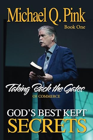 god s best kept secrets book 1 taking back the gates of commerce 1st edition michael q. pink 979-8834613725