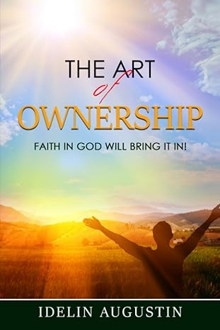 the art of ownership faith in god will bring it in 1st edition idelin augustin 979-8850433031