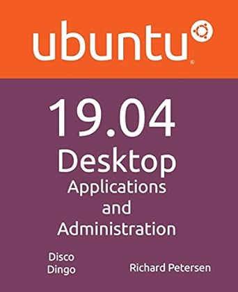 ubuntu 19 04 desktop applications and administration 1st edition richard petersen 193628099x, 978-1936280995