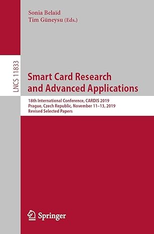 Smart Card Research And Advanced Applications 18th International Conference Cardis 2019 Prague Czech Republic November 11 13 2019 Revised Selected Papers Lncs 11833