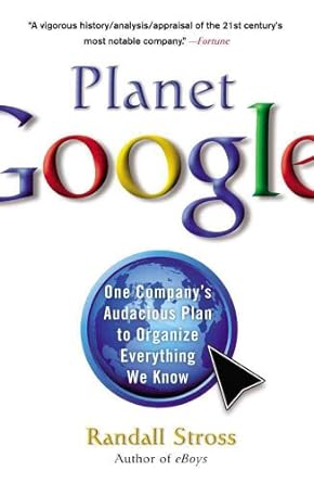 planet google one companys audacious plan to organize everything we know 1st edition randall stross