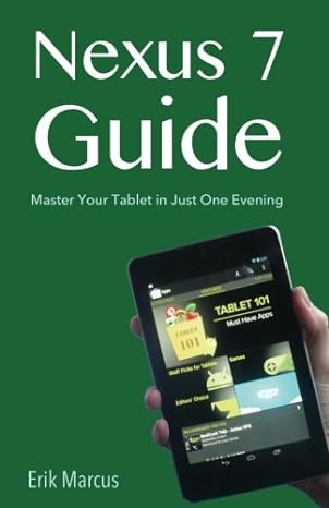 nexus 7 guide master your tablet in just one evening 1st edition erik marcus 1481083236, 978-1481083232