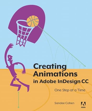 creating animations in adobe indesign cc one step at a time 1st edition sandee cohen 0134176111,